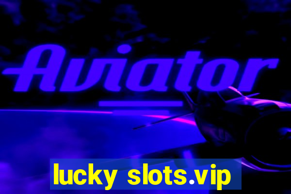 lucky slots.vip